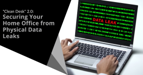 "Clean Desk" 2.0: Securing Your Home Office from Physical Data Leaks